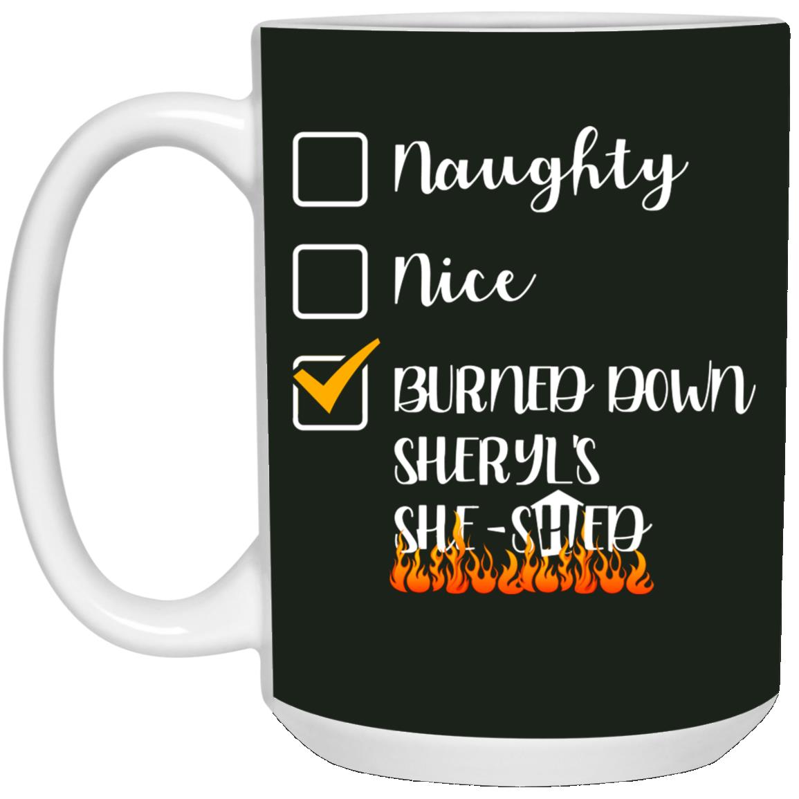 Burned Down Sheryl's She-, Forest, 15 oz. White Mug
