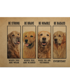 Golden Retriever Be Strong When You Are Weak Be Badass Everyday Framed Canvas Prints - Unframed Poster, White, 0.75'' Framed Canvas
