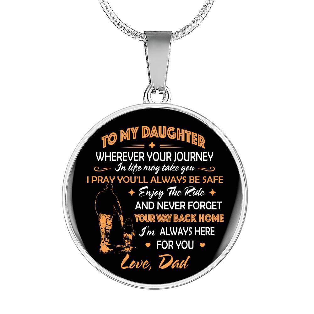 Father to My Daughter Wherever Your Journey in Life May Take You Circle Pendant Necklace Gifts - Circle Luxury Necklace (Silver)