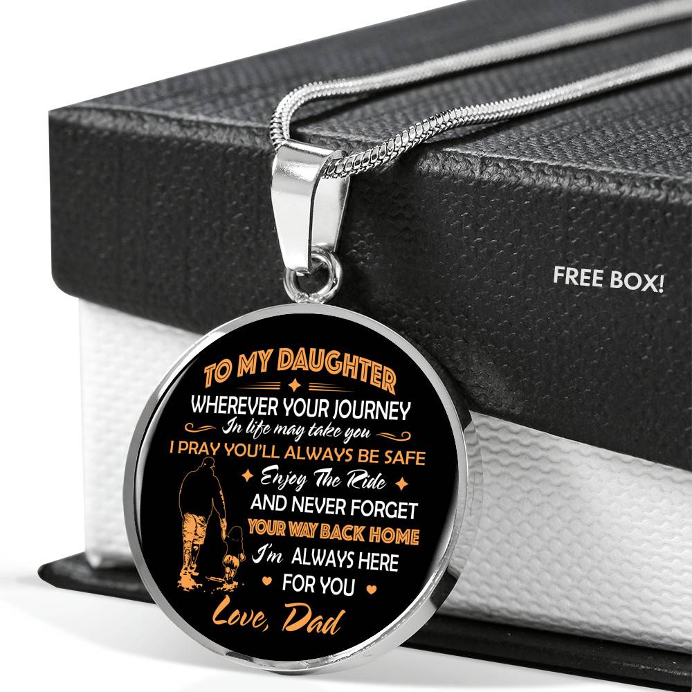 Father to My Daughter Wherever Your Journey in Life May Take You Circle Pendant Necklace Gifts - Circle Luxury Necklace (Silver)