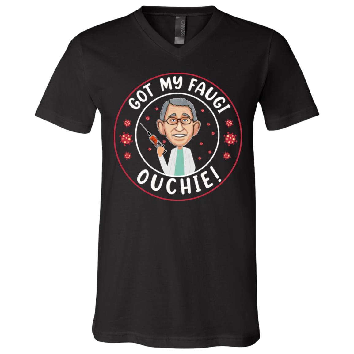 Dr Fauci I Got My Fauci Ouchie Shirt, Black, V-Neck T-Shirt