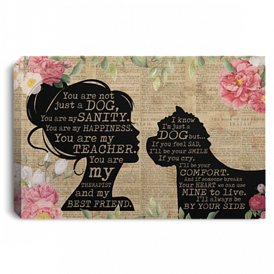 Westie You Are Not Just A Dog You Are My Sanity Framed Canvas Prints - West Highland White Terrier Unframed Poster, White, 0.75'' Framed Canvas