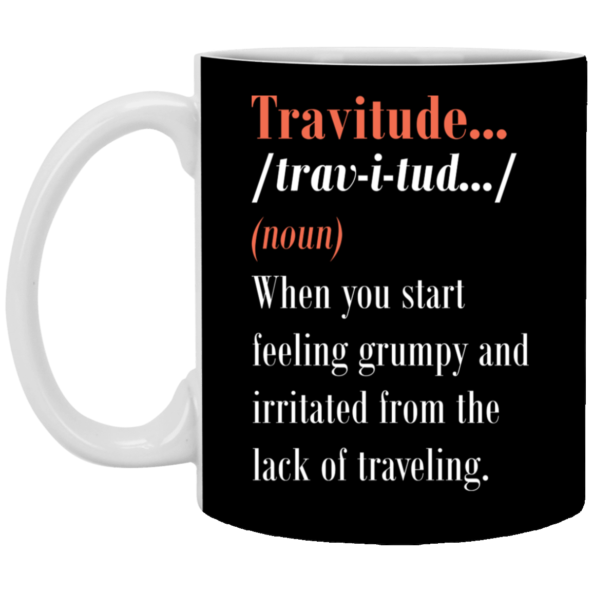 Travitude Definition Wanderlust World Travel Ceramic Coffee Mug - Beer Stein - Water Bottle - Color Changing Mug, Black, 11 oz. White Mug