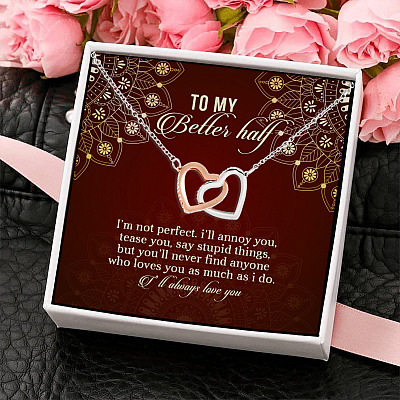 To My Better Half I'm Not Perfect I'll Annoy You Tease You Say Joined Interlocking Hearts Pendant Necklace