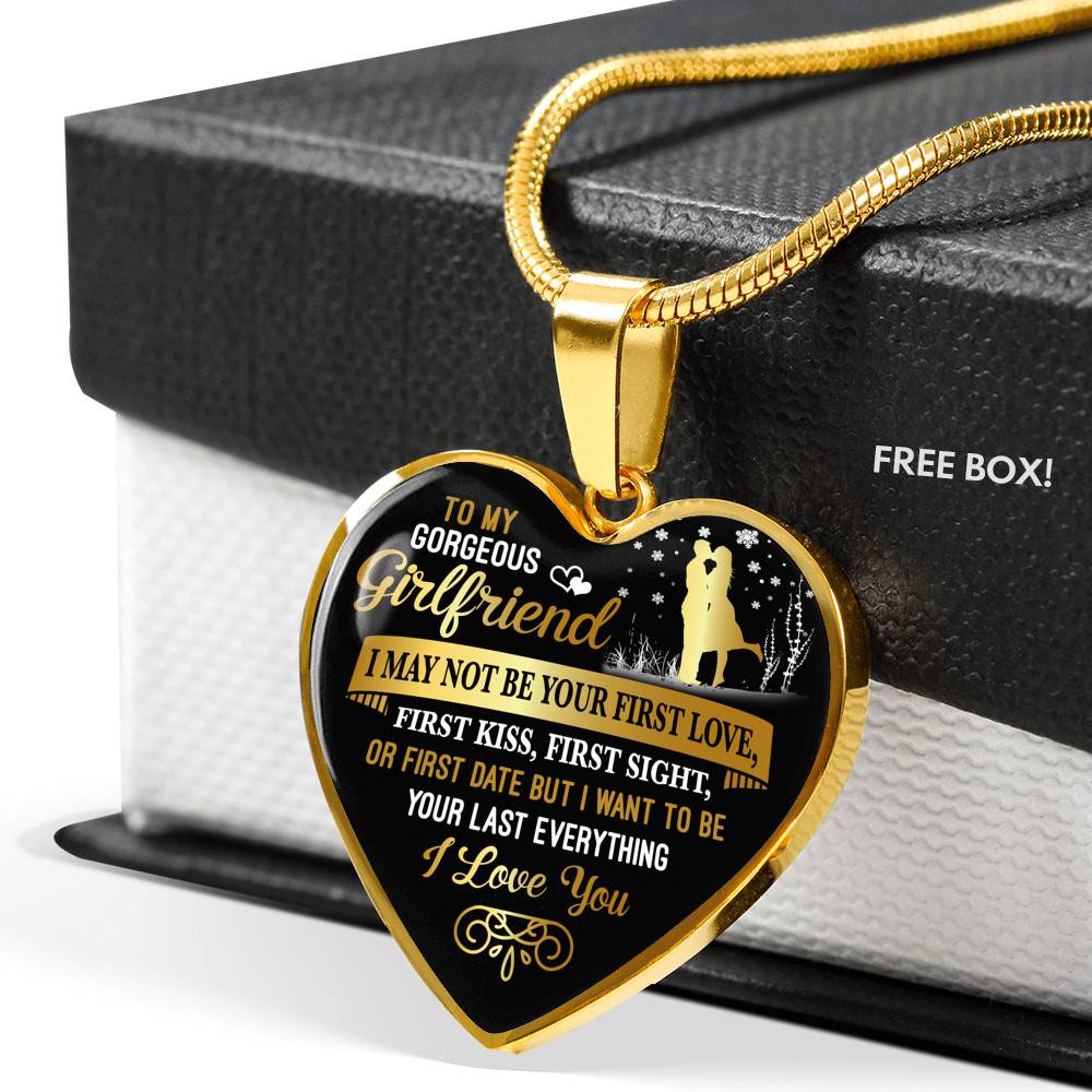 To My Gorgeous Girlfriend I May Not Be Your First Date First Kiss From Boyfriend Heart Pendant Necklace - Heart Luxury Necklace (Gold Plated)