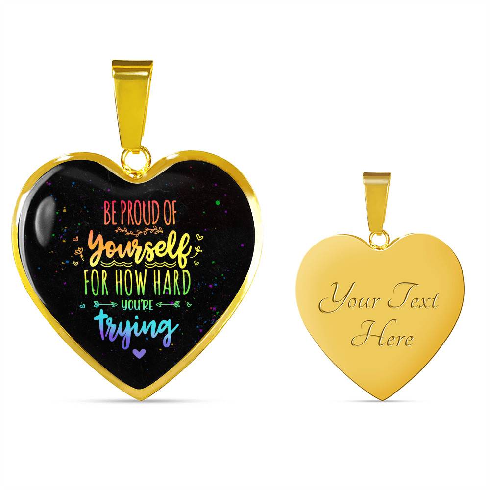 "Be Proud Of Yourself For How Hard You're Trying LGBT Heart Pendant Necklace - Motivational LGBT Gift Jewelry " - Heart Luxury Necklace (Gold Plated)