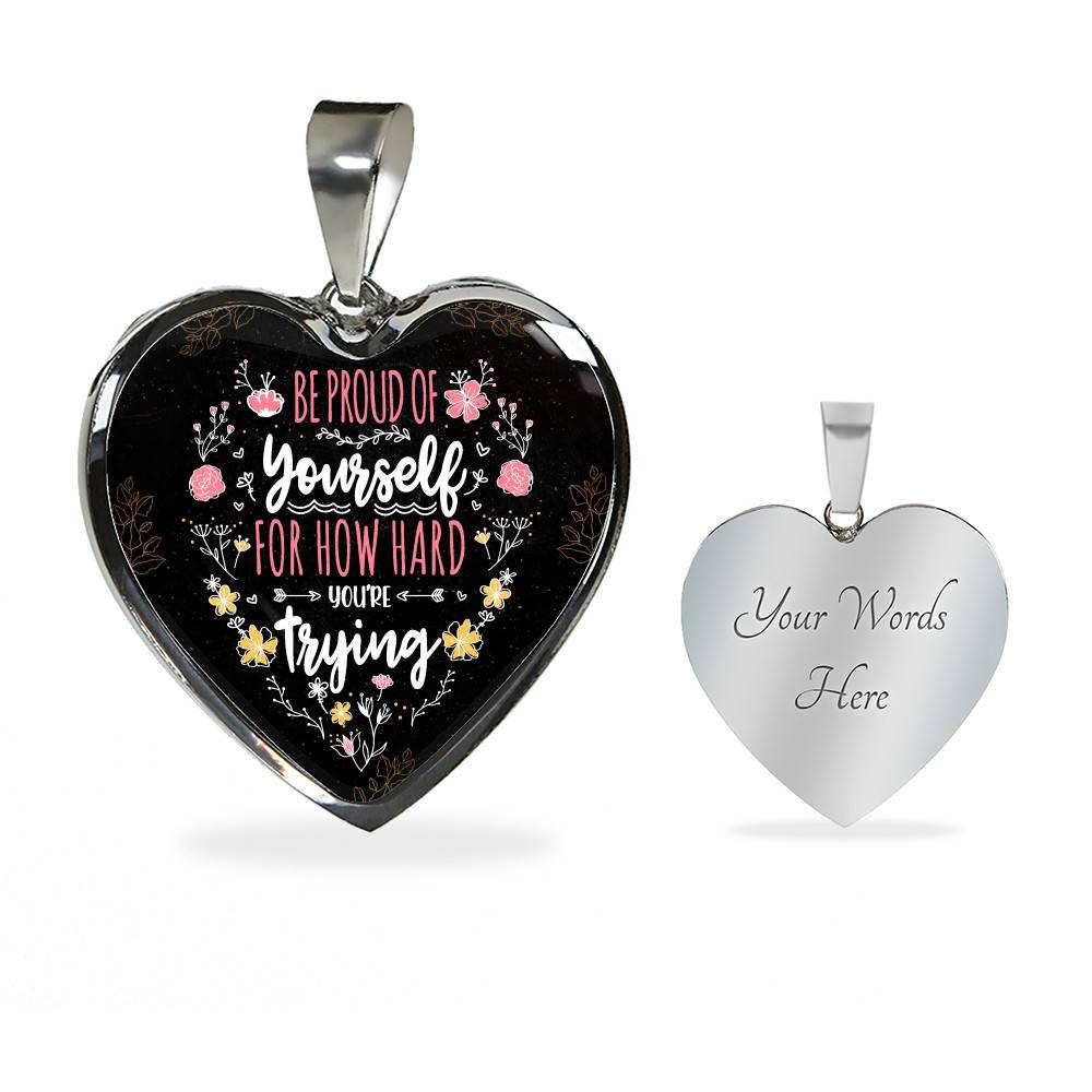 Be Proud Of Yourself For How Hard You're Trying Heart Pendant Necklace - Motivational Jewelry For Daughter - Heart Luxury Necklace (Silver)