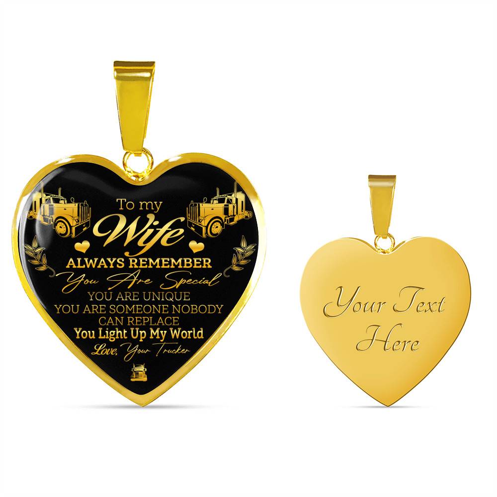 To My Wife Always Remember You Are Special You Light Up My World Love Your Trucker Heart Pendant Necklace - Heart Luxury Necklace (Gold Plated)