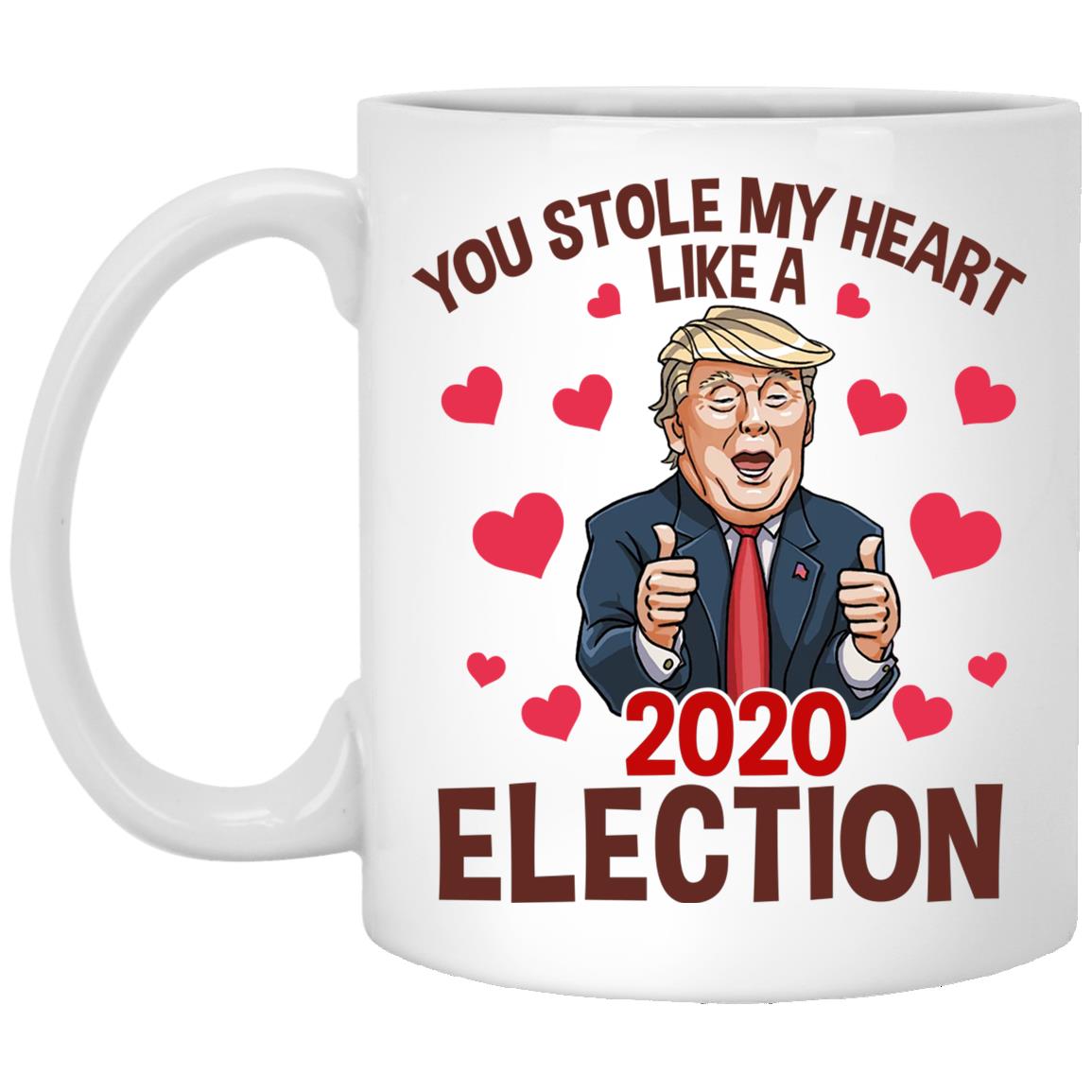 You Stole My Heart 2020 Election, White, 11 oz. White Mug