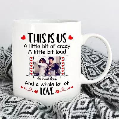 Alternative view of Personalized Photo This Is Us A Little Bit Of Crazy A Whole Lot Of Love Valentine Anniversary Ceramic Coffee Mug