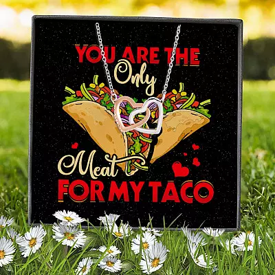You Are The Only Meat For My Taco Couple In Love Valentine's Taco Meme Quote Interlocking Hearts Necklace