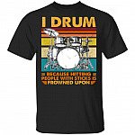 I Drum Because Hitting, Black, Unisex T-Shirt I Drum Because Hitting, Black, Unisex T-Shirt