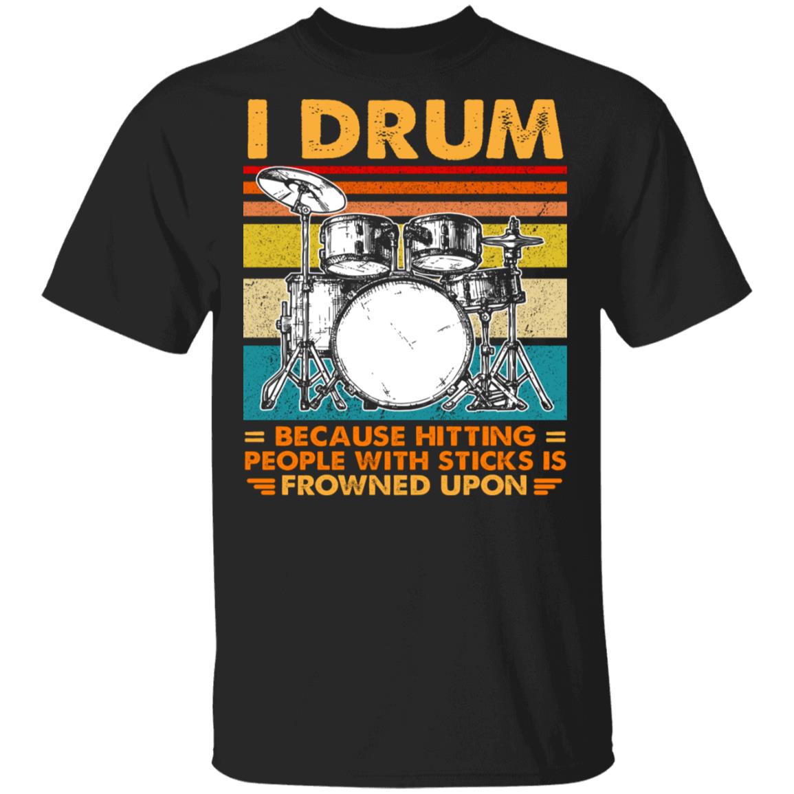 I Drum Because Hitting, Black, Unisex T-Shirt I Drum Because Hitting, Black, Unisex T-Shirt