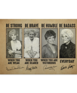 Golden Girls Be Strong Be Brave Be Humble Be Badass Everyday Framed Canvas Prints - Unframed Poster, White, 0.75'' Framed Canvas
