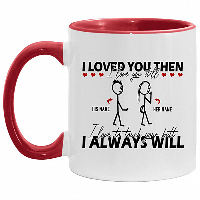 Personalized I Loved You Then Accent Mug, White/Red, 11 oz. Accent Mug