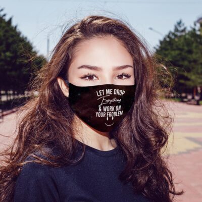 Alternative view of Let Me Drop Everything & Work on Your Problem Washable Reusable Custom Printed Cloth Face Mask Cover
