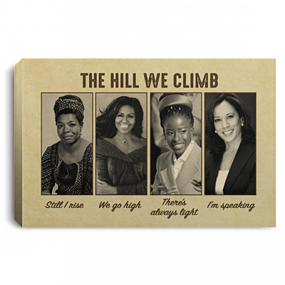 The Hill We Climb Still I Rise We Go High There’s Always Light I’m Speaking Feminist Canvas Prints – Poster, White, 0.75'' Framed Canvas