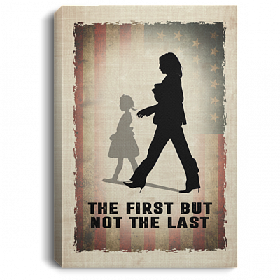 The First But Not The Last Kamala Harris Framed Canvas - Unframed Poster - Kamala Harris Quote Poster, White, 0.75'' Framed Canvas