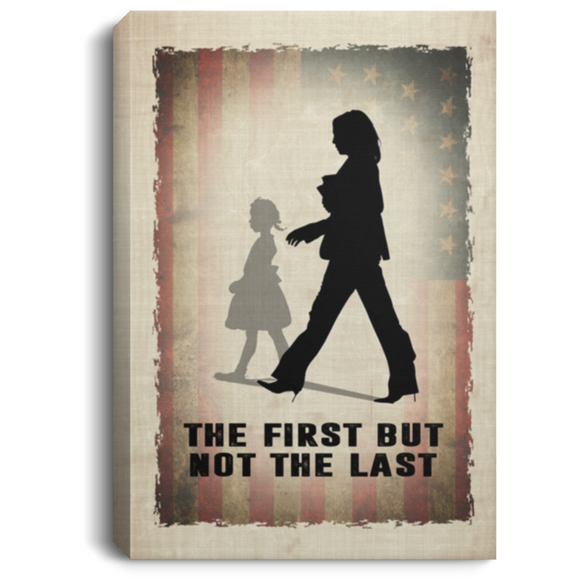 The First But Not The Last Kamala Harris Framed Canvas - Unframed Poster - Kamala Harris Quote Poster, White, 0.75'' Framed Canvas