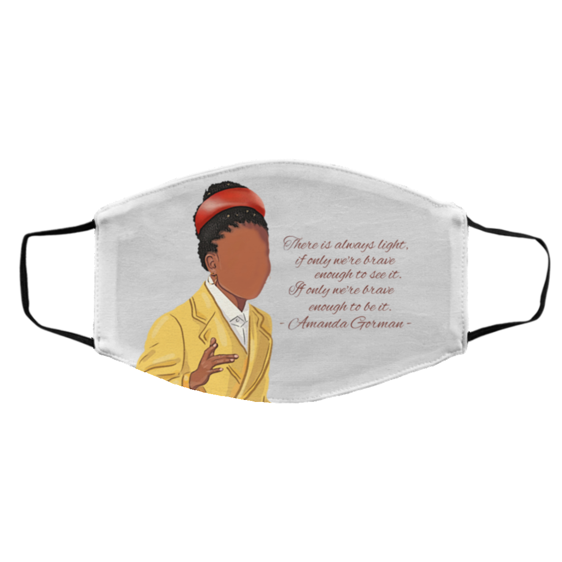 Amanda Gorman There Is Always Light If Only We're Brave Enough to See It, White, Cloth Face Cover – Medium/Large