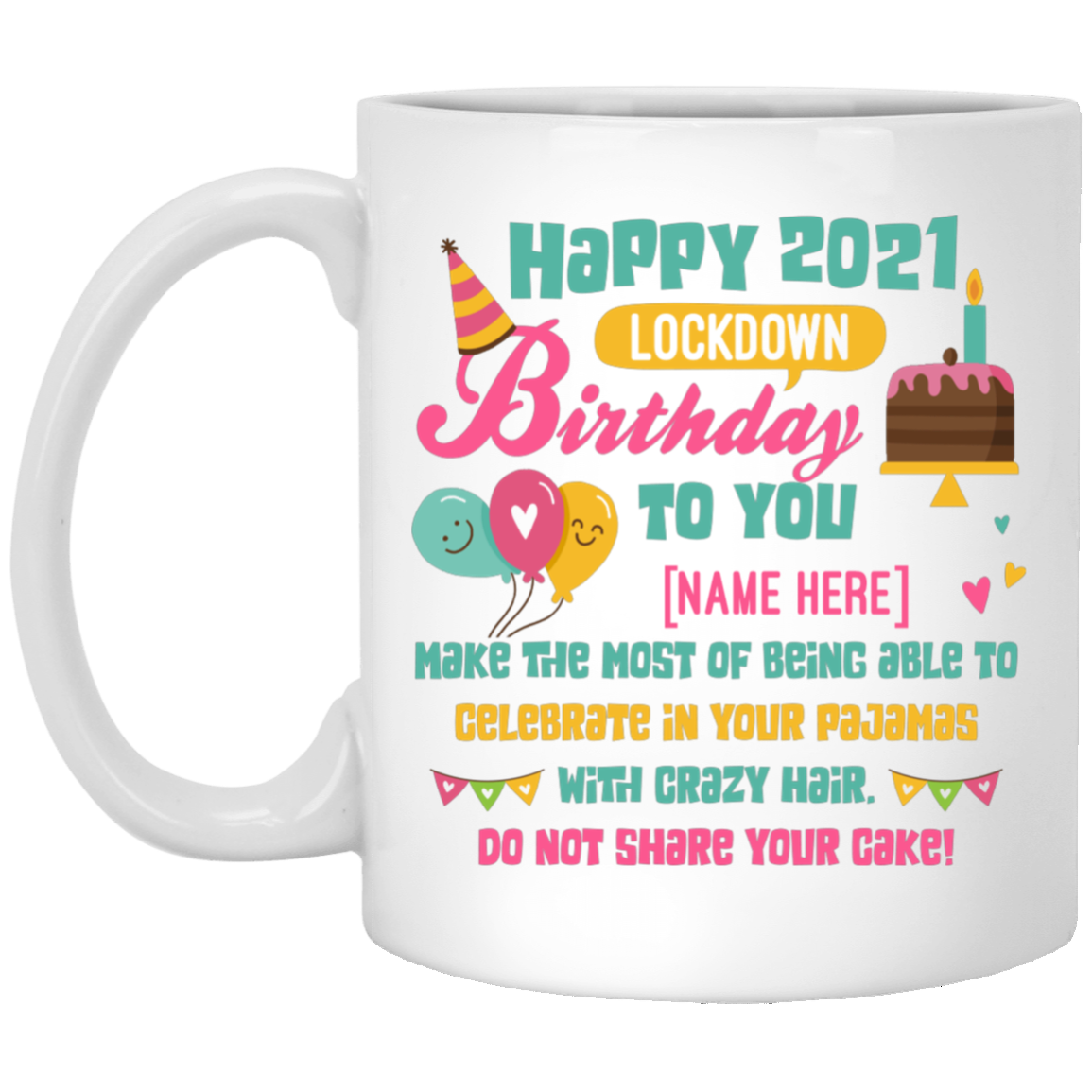 Personalized Happy 2021 Lockdown Birthday To You Coffee Mug - Beer Stein - Water Bottle - Color Changing Mug, White, 11 oz. White Mug