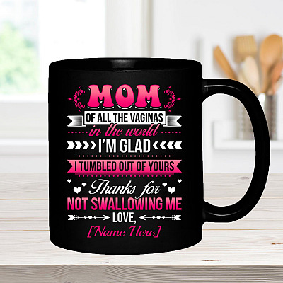 Alternative view of Personalized Mom Of All The Vaginas In The World I'm Glad I Tumbled Out Of Yours Ceramic Coffee Mug