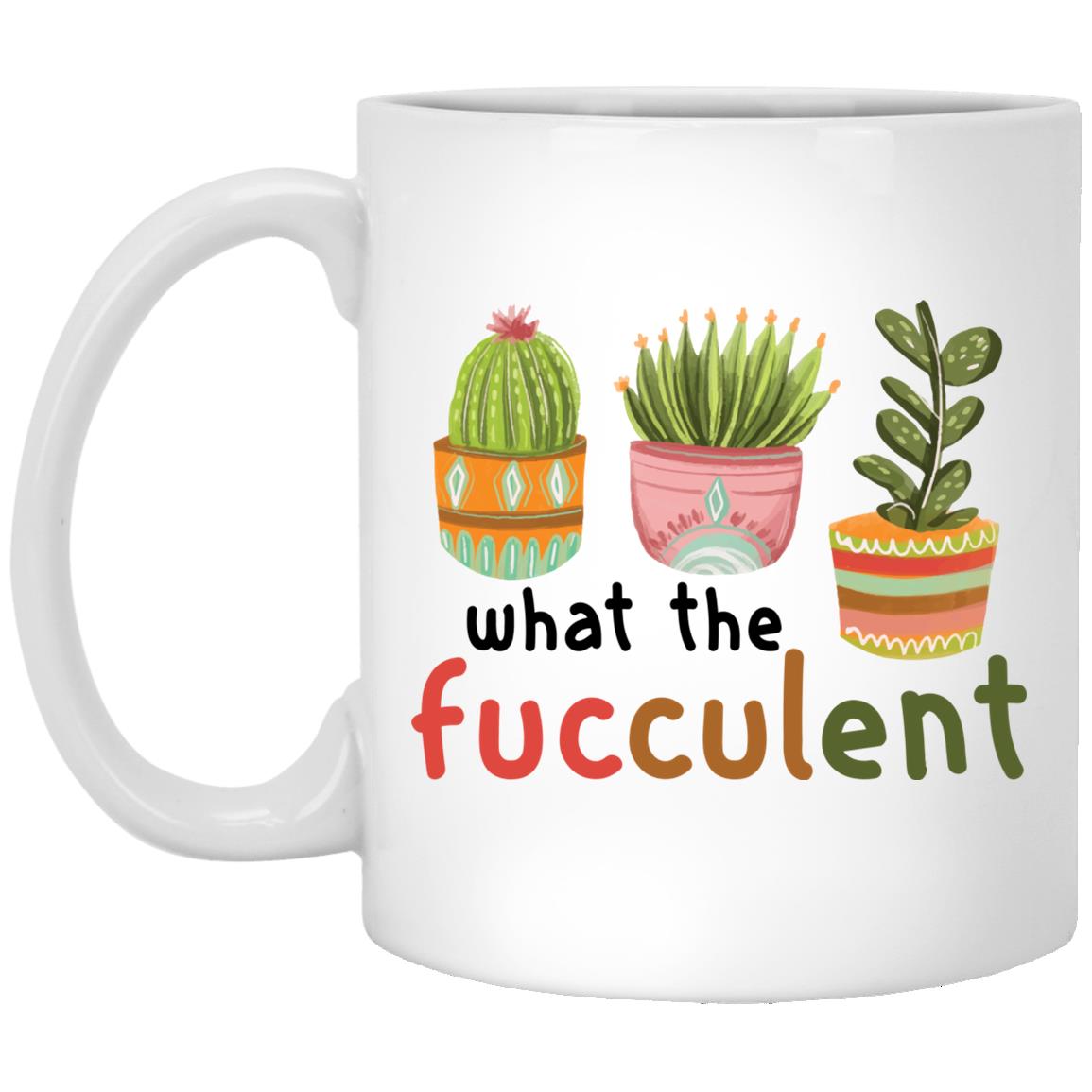 What The Fucculent Ceramic, White, 11 oz. White Mug