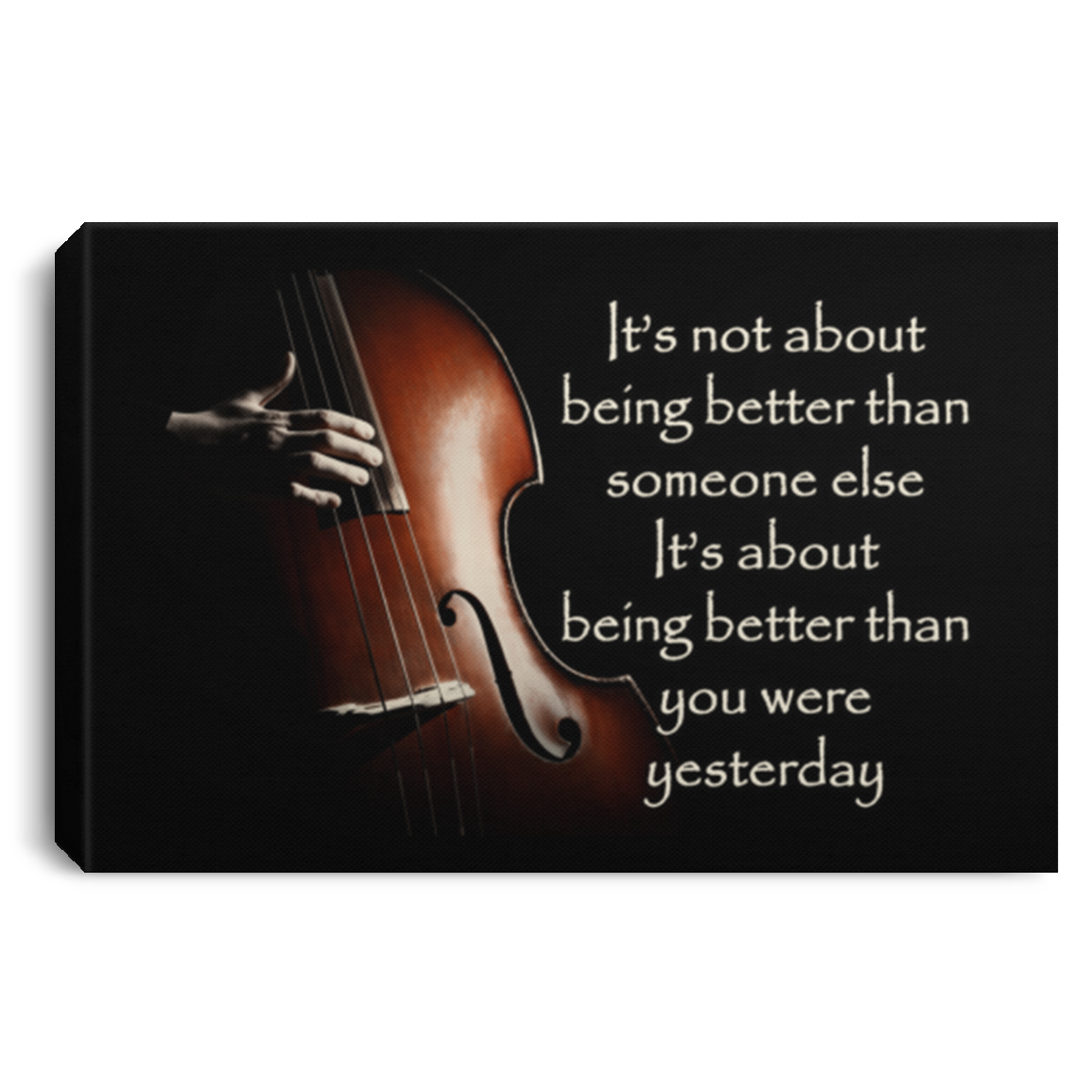 It's About Being Better Than You Were Yesterday Framed Canvas - Double Bass Unframed Poster, White, 0.75'' Framed Canvas