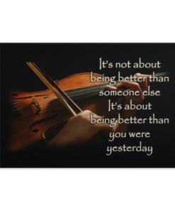 It's About Being Better Than You Were Yesterday Framed Canvas - Violin Unframed Poster, White, 0.75'' Framed Canvas