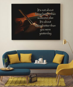 Alternative view of It's About Being Better Than You Were Yesterday Framed Canvas - Violin Unframed Poster