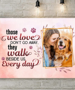 Alternative view of Personalized Photo Those We Love Don't Go Away They Walk Beside Us Every Day Dog Memorial Canvas - Poster