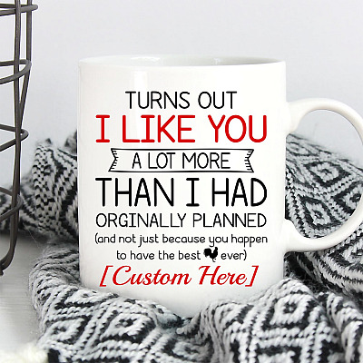 Alternative view of Personalized Turns Out I Like You as Lot More Than I Had Ceramic Coffee Mug - Beer Stein - Water Bottle