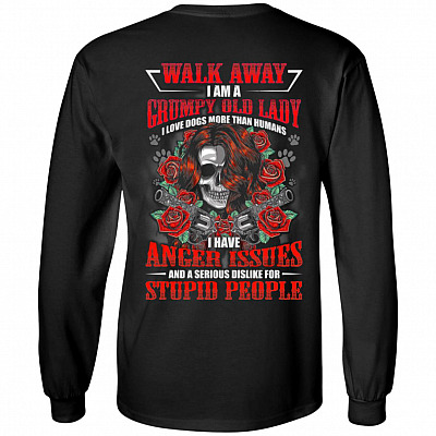 Walk Away I Am A Grumpy Old Lady I Love Dogs More Than Humans I Have Anger Issues Print On Back Only Hoodie, Black, Long Sleeve