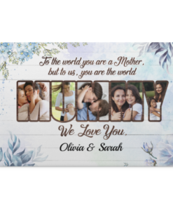 Personalized Photo To Mom To The World You Are A Mother But To Us You Are The World Framed Canvas - Unframed Poster, White, 0.75'' Framed Canvas