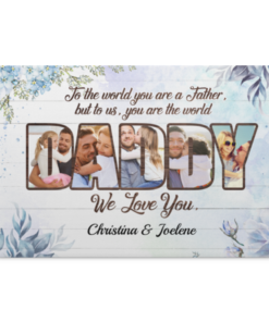 Personalized Photo To Dad To The World You Are A Mother But To Us You Are The World Framed Canvas - Unframed Poster, White, 0.75'' Framed Canvas