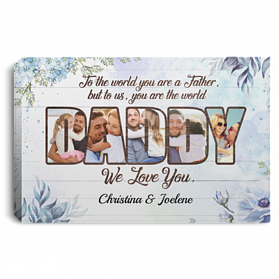 Personalized Photo To Dad To The World You Are A Mother But To Us You Are The World Framed Canvas - Unframed Poster, White, 0.75'' Framed Canvas