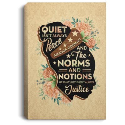 Amanda Gorman the Hill We Climb Poet - Quiet Isn't Always Peace and Justice Feminist Framed Canvas Prints - Unframed Poster, White, 0.75'' Framed Canvas