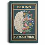 Be Kind to Your Mind Mental Health Gifts Wrapped Framed Canvas Prints - Unframed Poster - Home Decor Wall Art, White, 0.75'' Framed Canvas Be Kind to Your Mind Mental Health Gifts Wrapped Framed Canvas Prints - Unframed Poster - Home Decor Wall Art, White, 0.75'' Framed Canvas