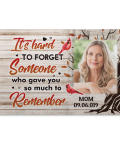 Personalized Photo It's Hard to Forget Someone Who Gave You so Much To Remember Framed Canvas Unframed Poster, White, 0.75'' Framed Canvas