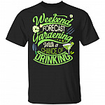 Weekend Forecast Gardening, Black, Unisex T-Shirt Weekend Forecast Gardening, Black, Unisex T-Shirt