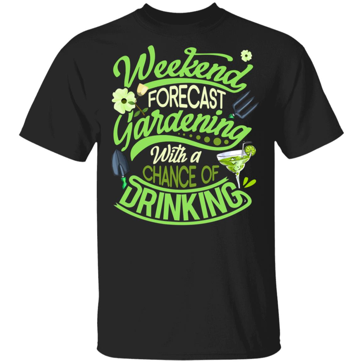 Weekend Forecast Gardening, Black, Unisex T-Shirt Weekend Forecast Gardening, Black, Unisex T-Shirt