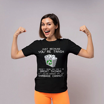 Alternative view of Just Because You’re Trash It’s Called Garbage Can Not Garbage Cannot Shirt - Funny Sarcasm Garbage Bin Shirt
