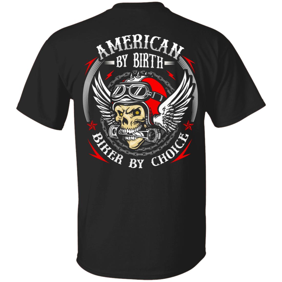 American By Birth Biker by Choice Print on Back only - Plain Front T-Shirt, Black, Unisex T-Shirt American By Birth Biker by Choice Print on Back only - Plain Front T-Shirt, Black, Unisex T-Shirt