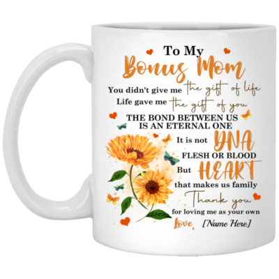 Personalized To My Bonus Mom You Didn't Give Me The Gift Of Life Life Gave Me The Gift Of You Ceramic Coffee Mug, White, 11 oz. White Mug