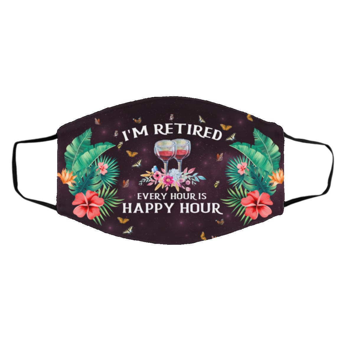 I'm Retired Every Hour Is Happy Mask, White, Cloth Face Cover – Medium/Large