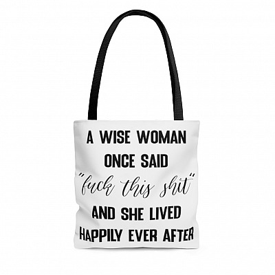 A Wise Woman Once Said All Over Print Tote Bag - Shoulder Bag - Reusable Grocery Shopping Bag