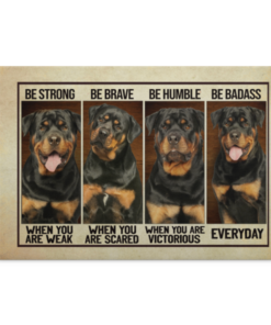 Rottweiler Be Strong When You Are Weak Be Brave When You Are Scared Framed Canvas - Unframed Poster, White, 0.75'' Framed Canvas
