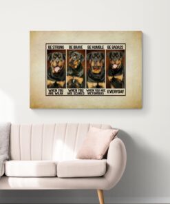 Alternative view of Rottweiler Be Strong When You Are Weak Be Brave When You Are Scared Framed Canvas - Unframed Poster