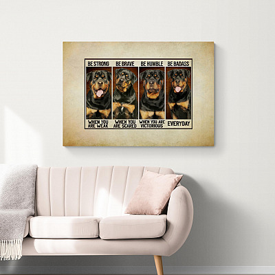 Alternative view of Rottweiler Be Strong When You Are Weak Be Brave When You Are Scared Framed Canvas - Unframed Poster