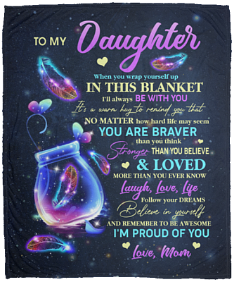 To My Daughter When You Wrap Yourself Up in This Blanket I'll Always Be with You Fleece - Mink Sherpa - Woven Blanket, White, Cozy Plush Fleece Blanket - 50x60